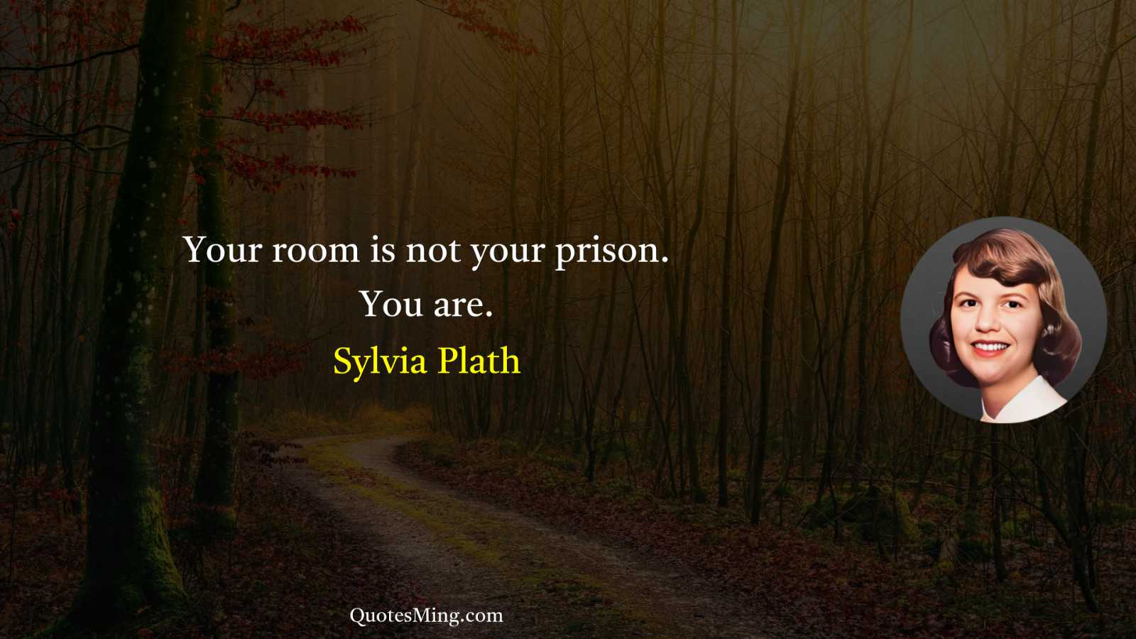 Your room is not your prison You are