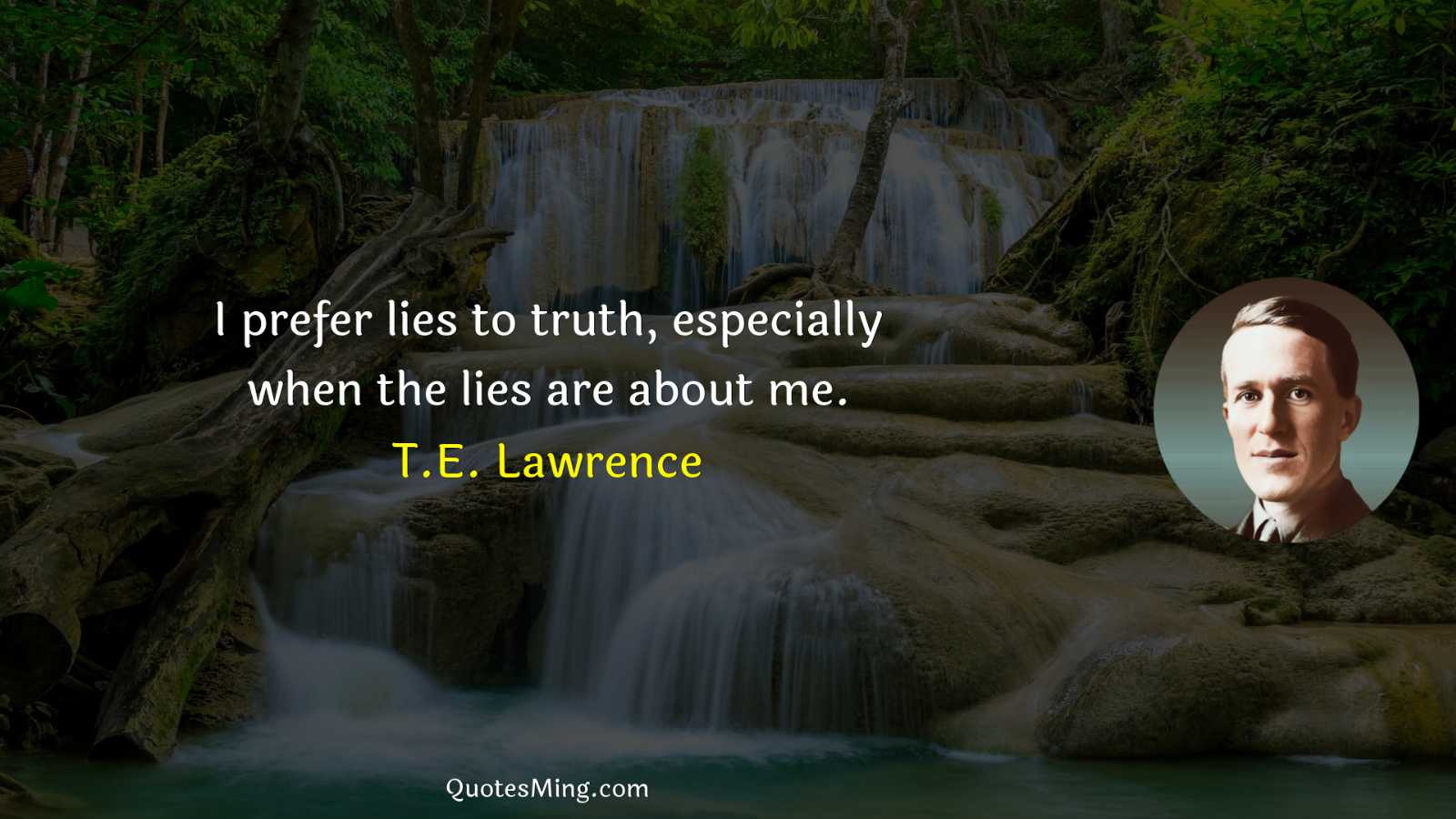 I prefer lies to truth especially when the lies are