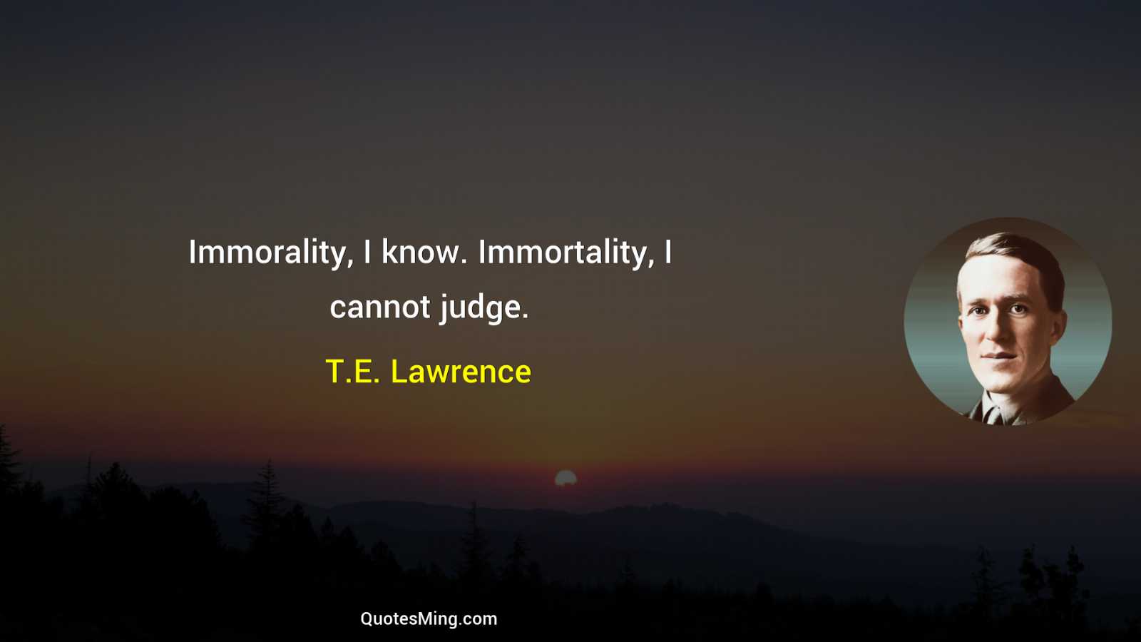 Immorality I know Immortality I cannot judge