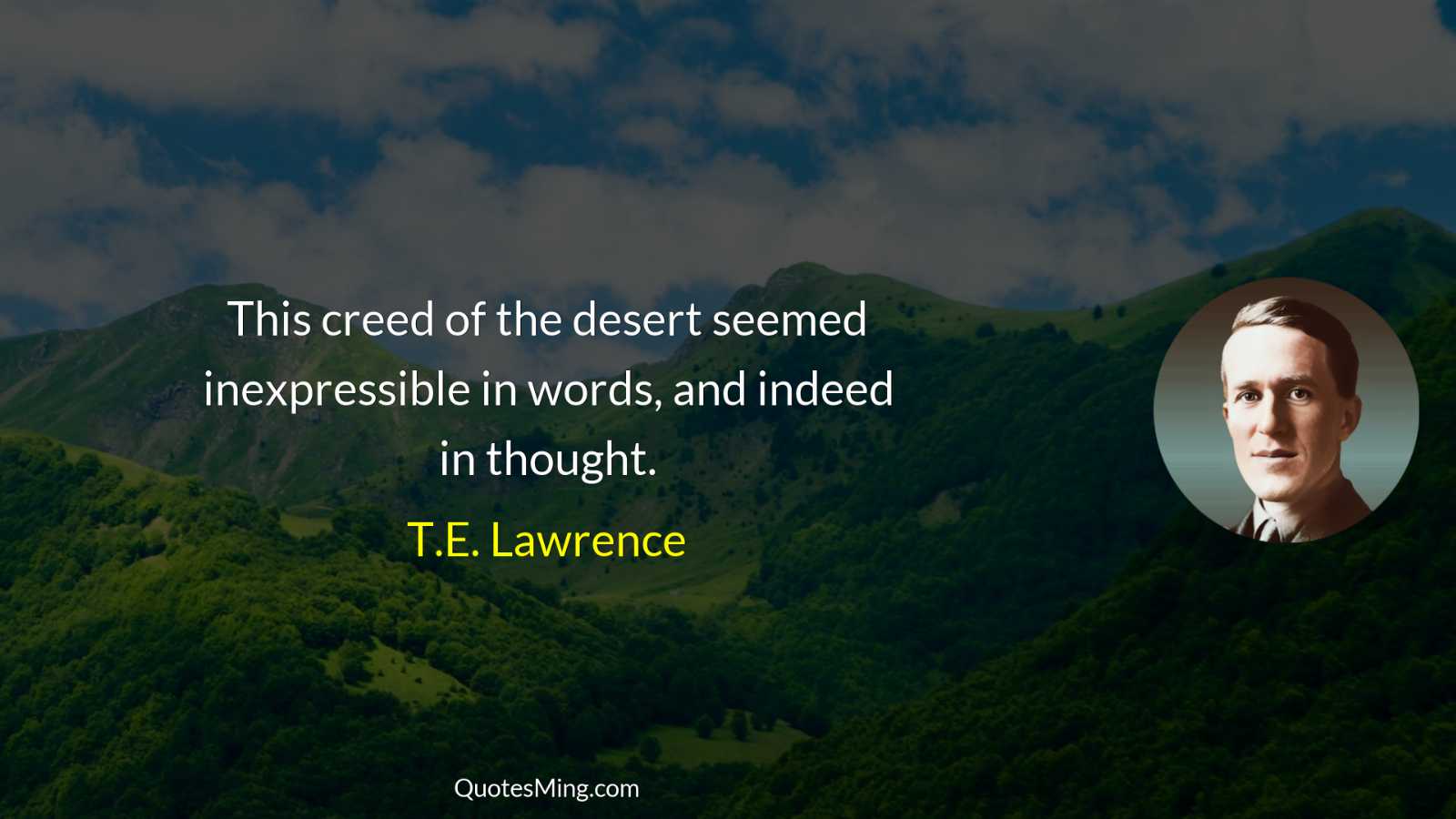 This creed of the desert seemed inexpressible in words and