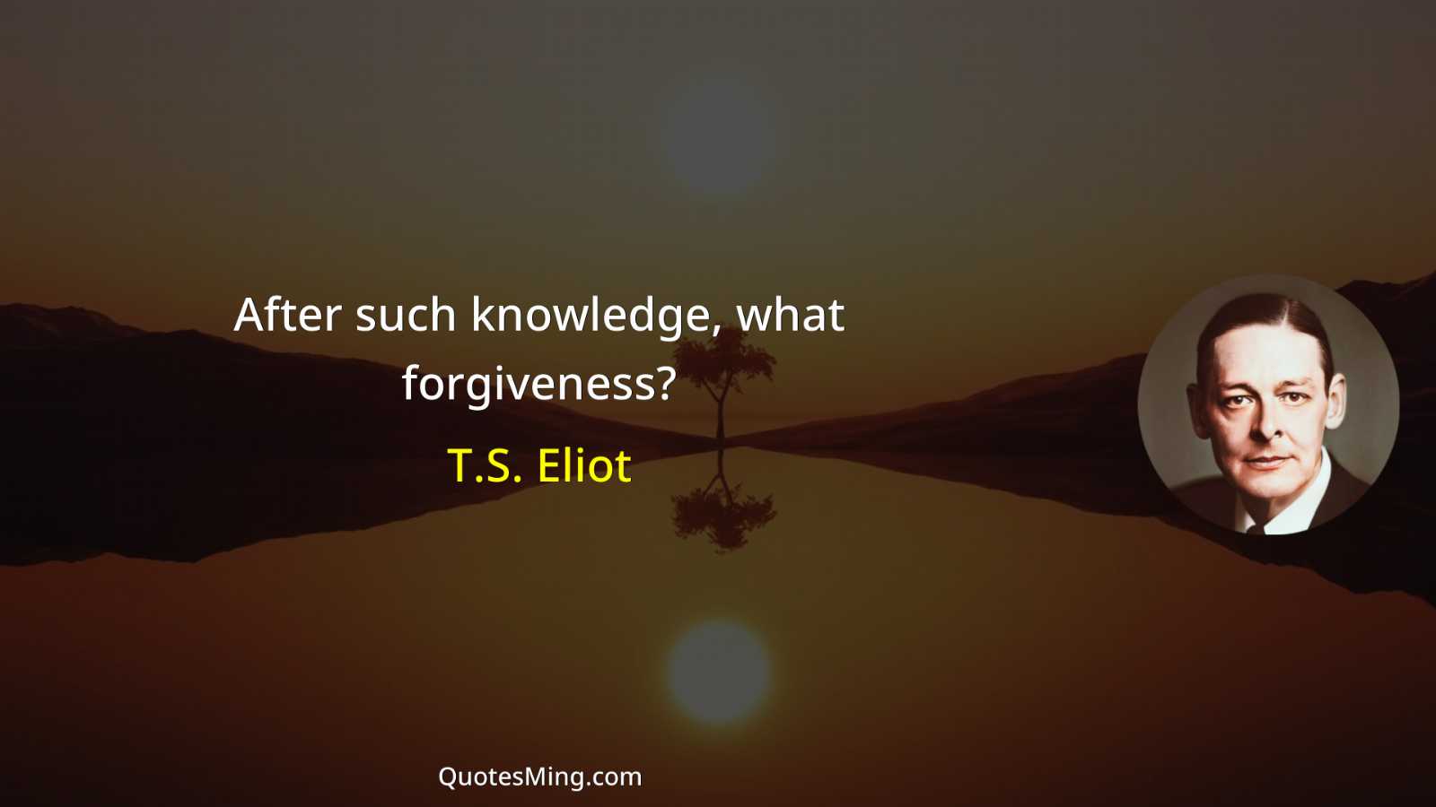 After such knowledge what forgiveness?