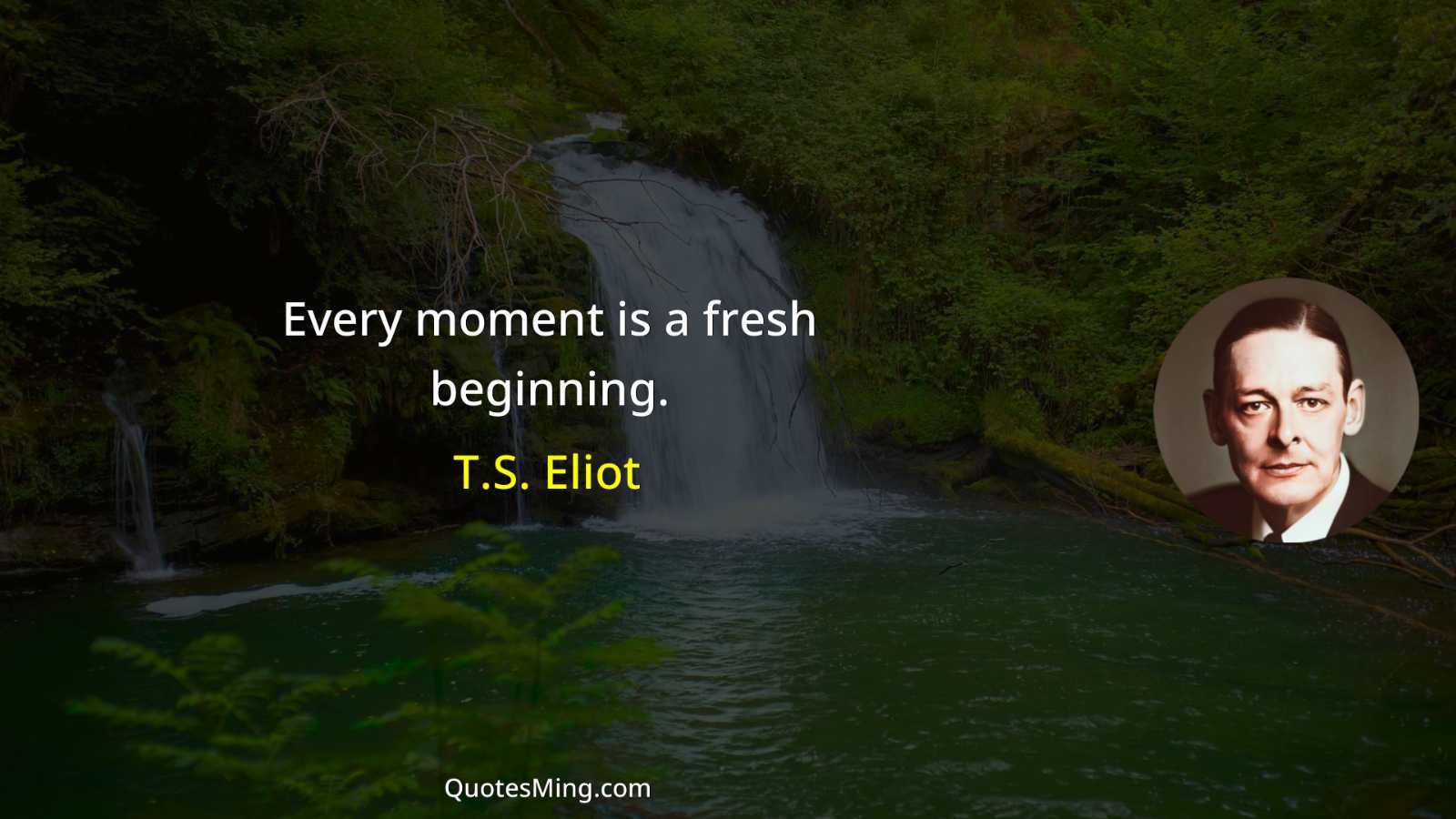 Every moment is a fresh beginning