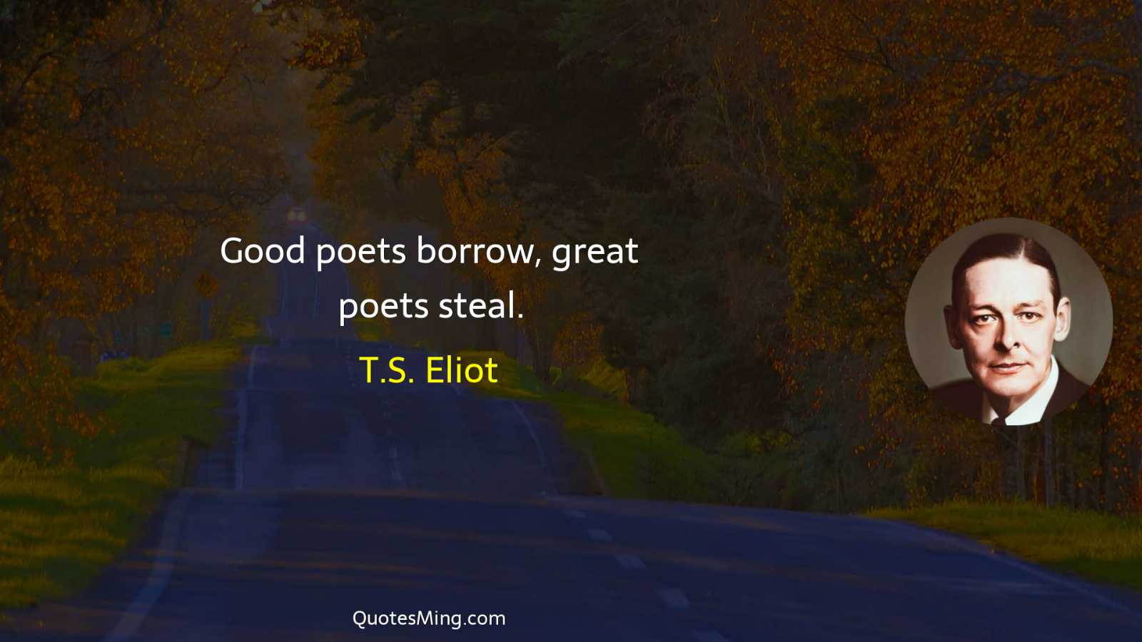 Good poets borrow great poets steal