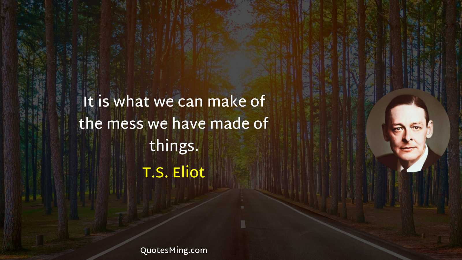 It is what we can make of the mess we