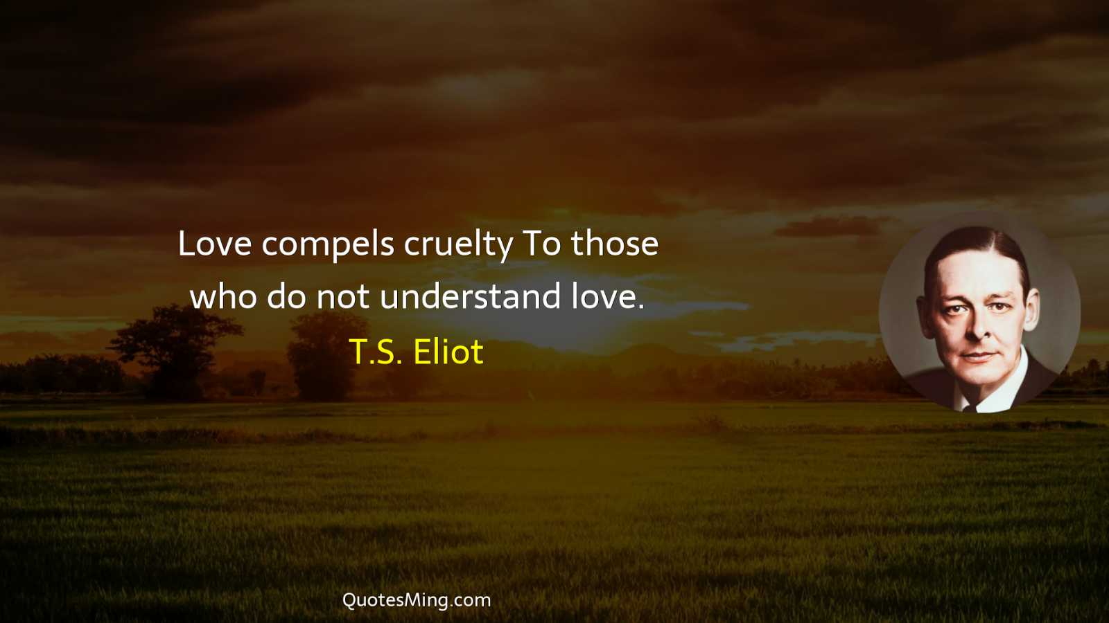 Love compels cruelty To those who do not understand love