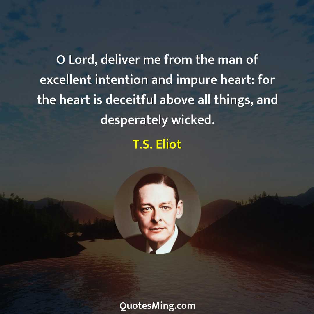 O Lord deliver me from the man of excellent intention