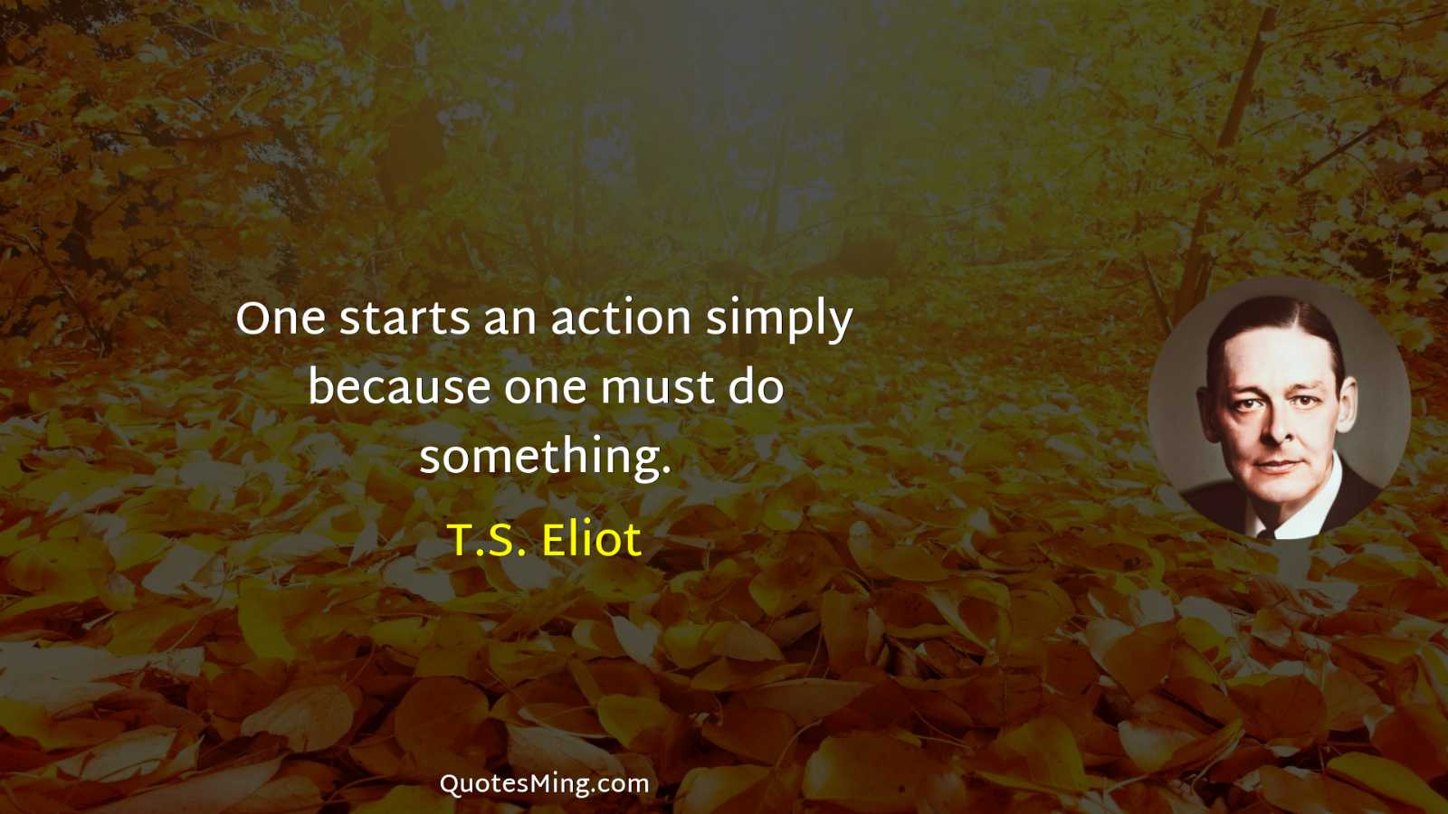 One starts an action simply because one must do something