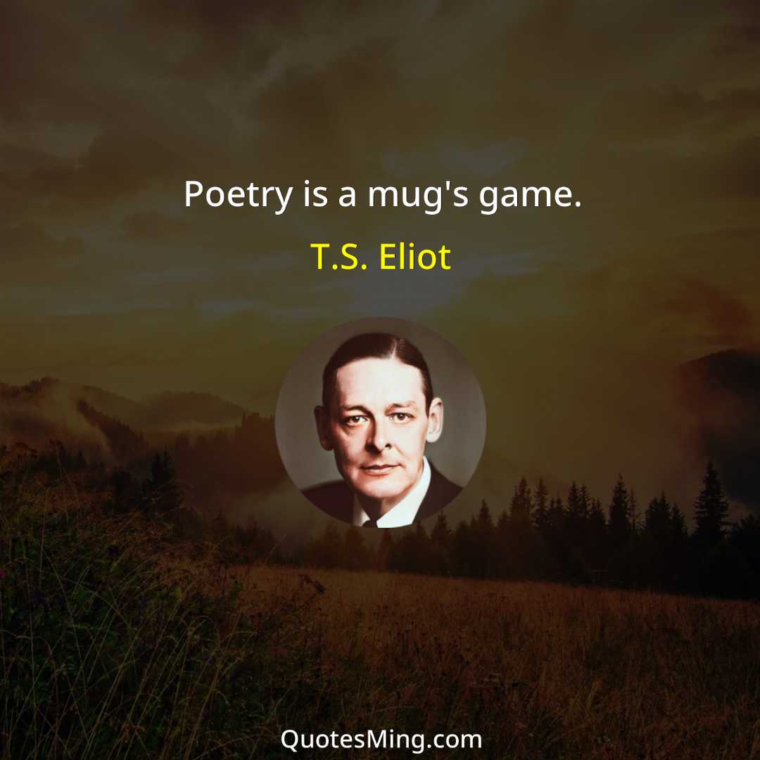 Poetry is a mug's game