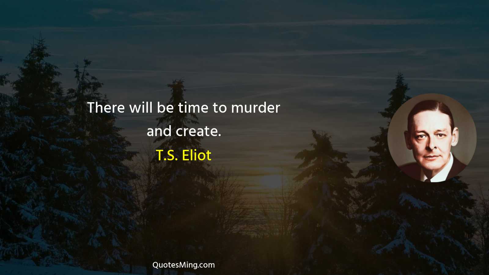 There will be time to murder and create