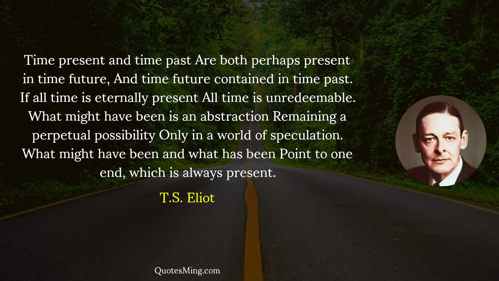 Time present and time past Are both perhaps present in