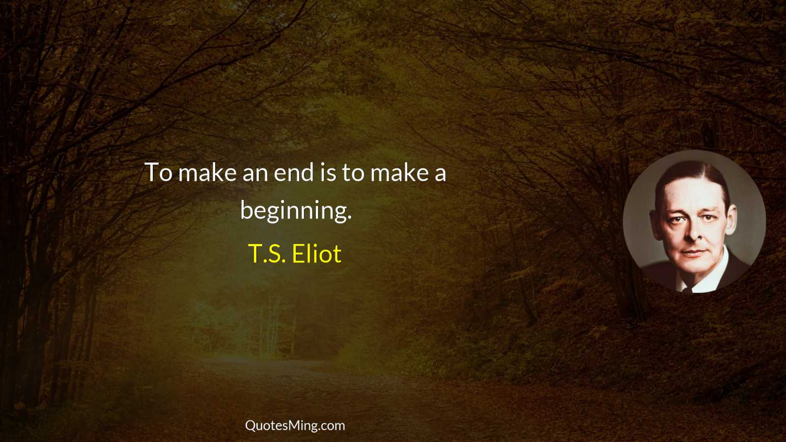 To make an end is to make a beginning