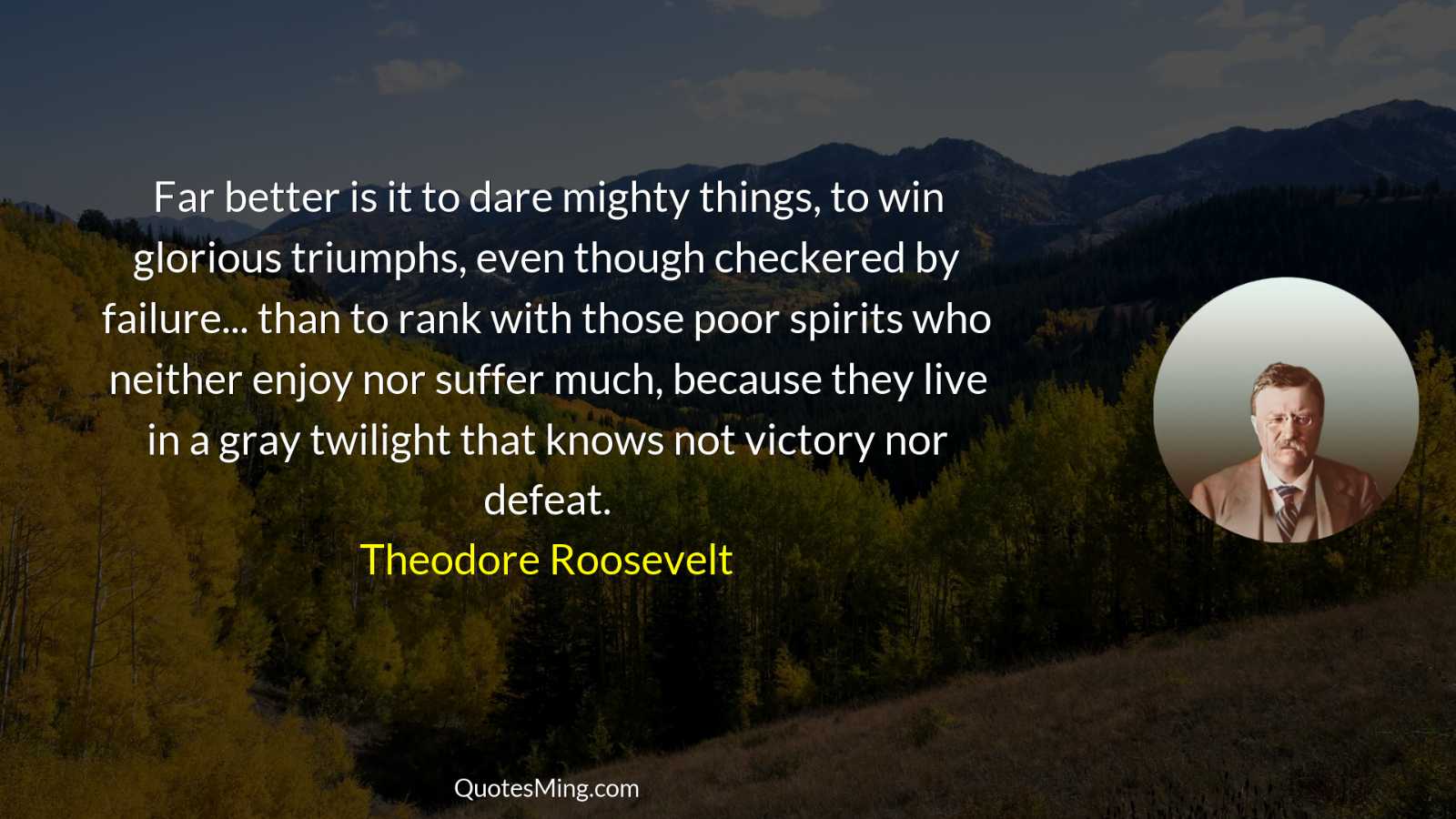 Far better is it to dare mighty things to win