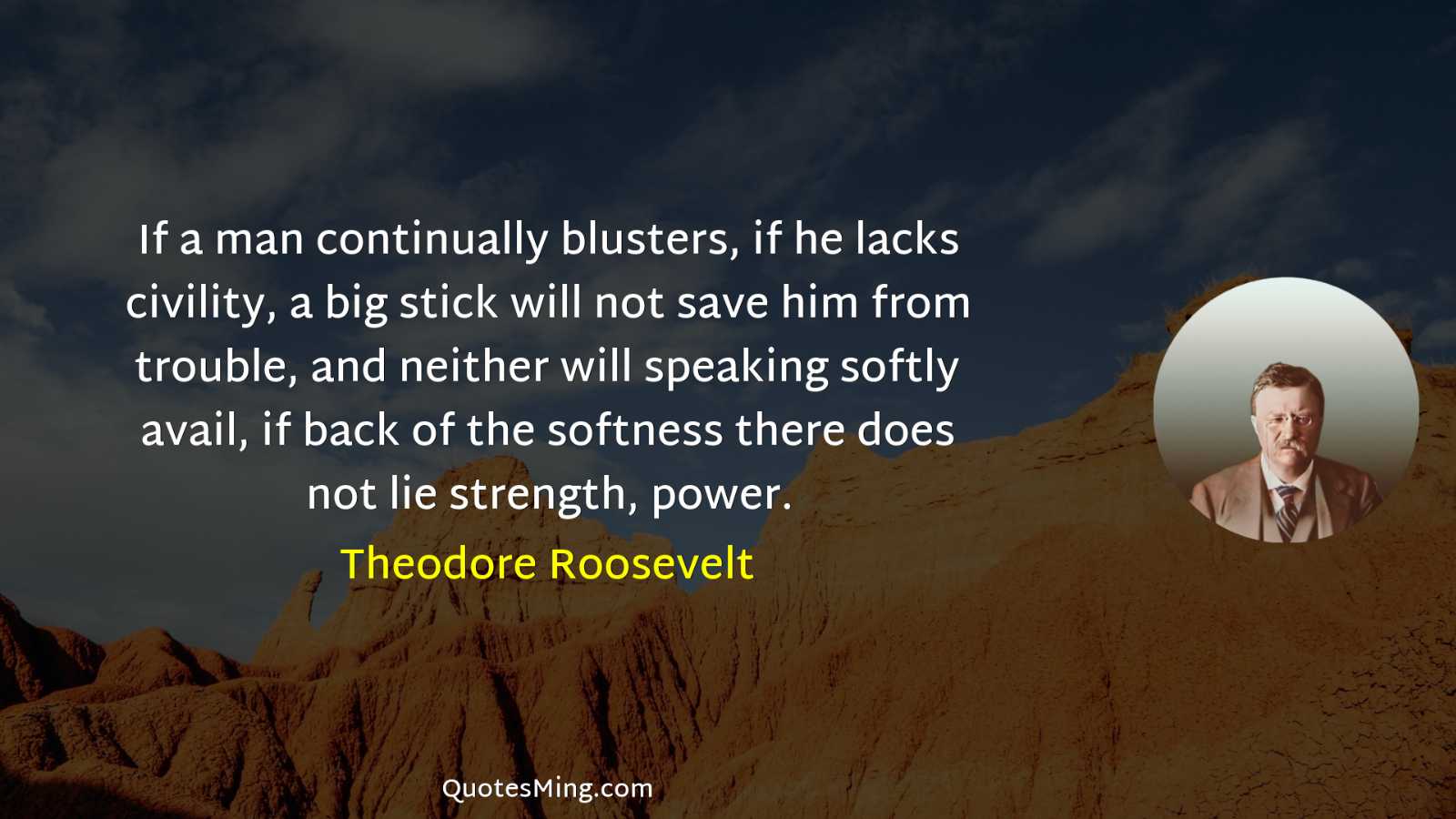 If a man continually blusters if he lacks civility a