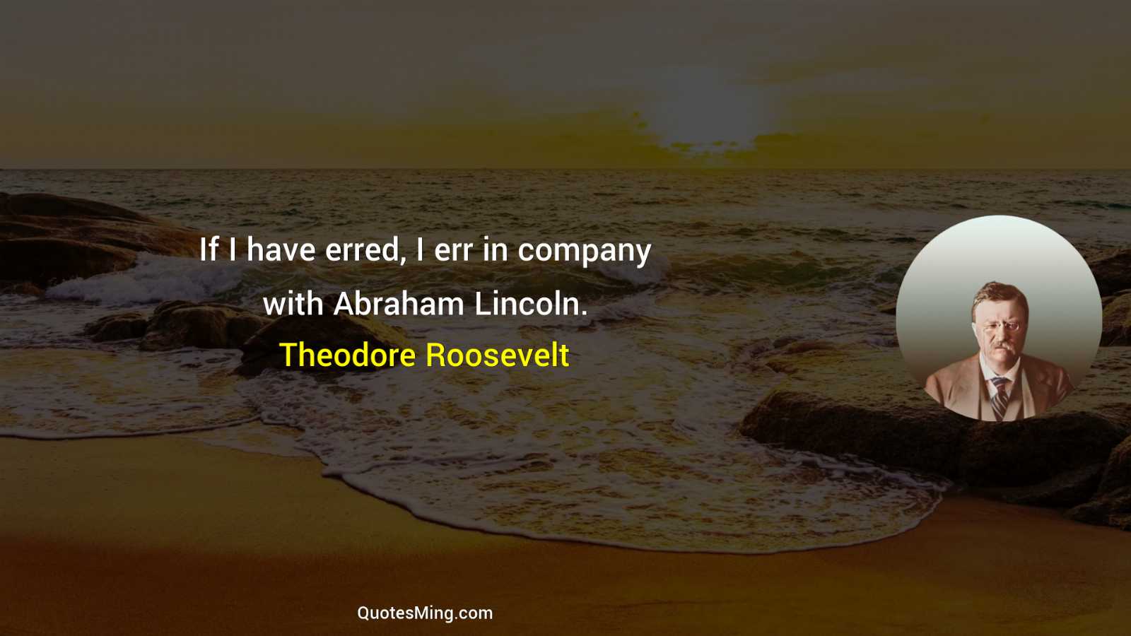 If I have erred I err in company with Abraham