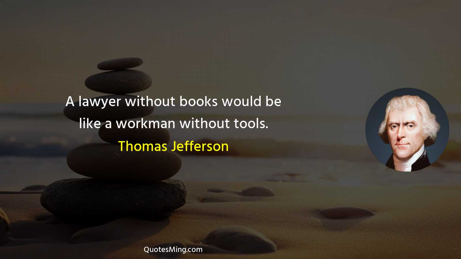 A lawyer without books would be like a workman without