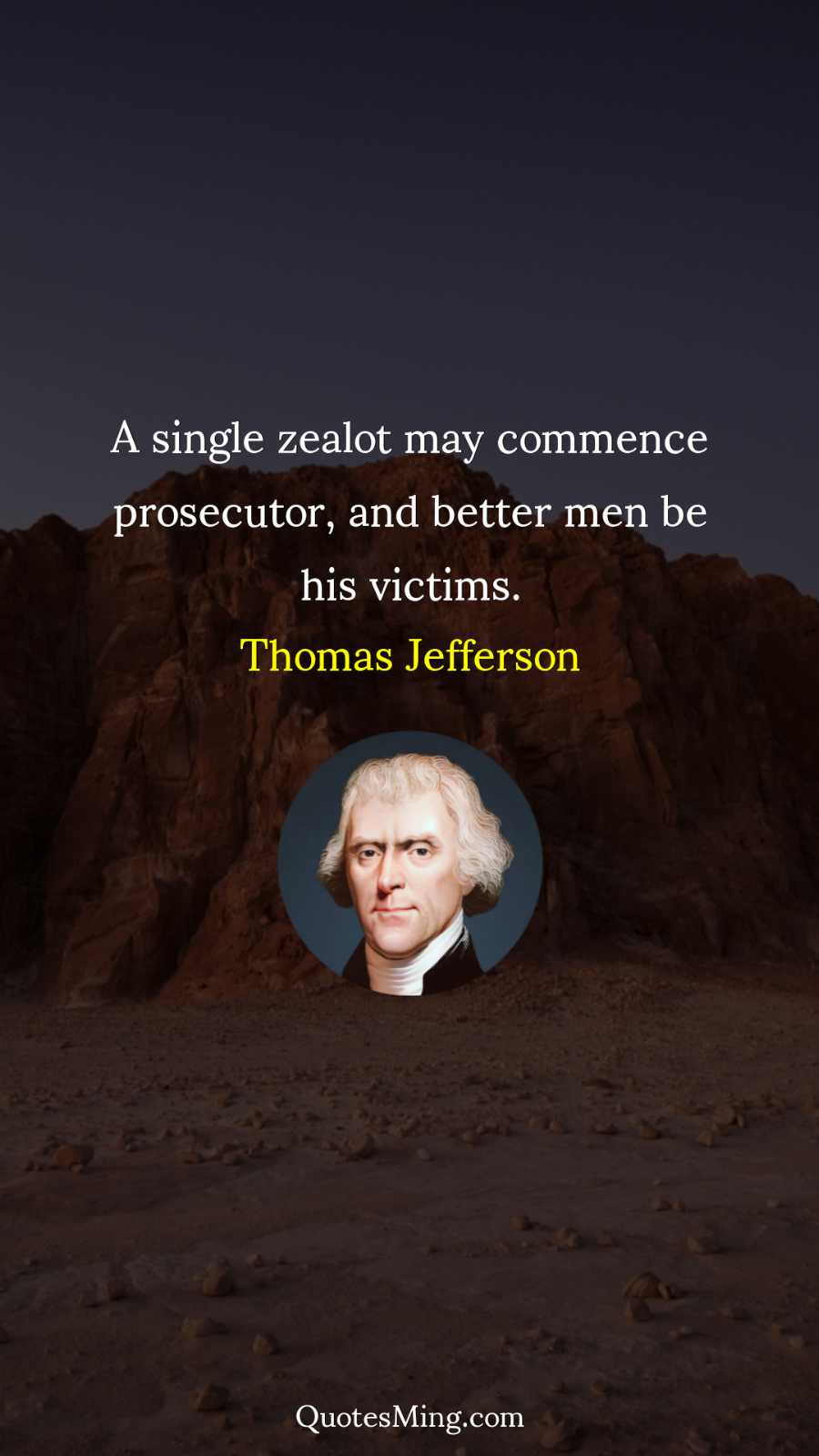 A single zealot may commence prosecutor and better men be