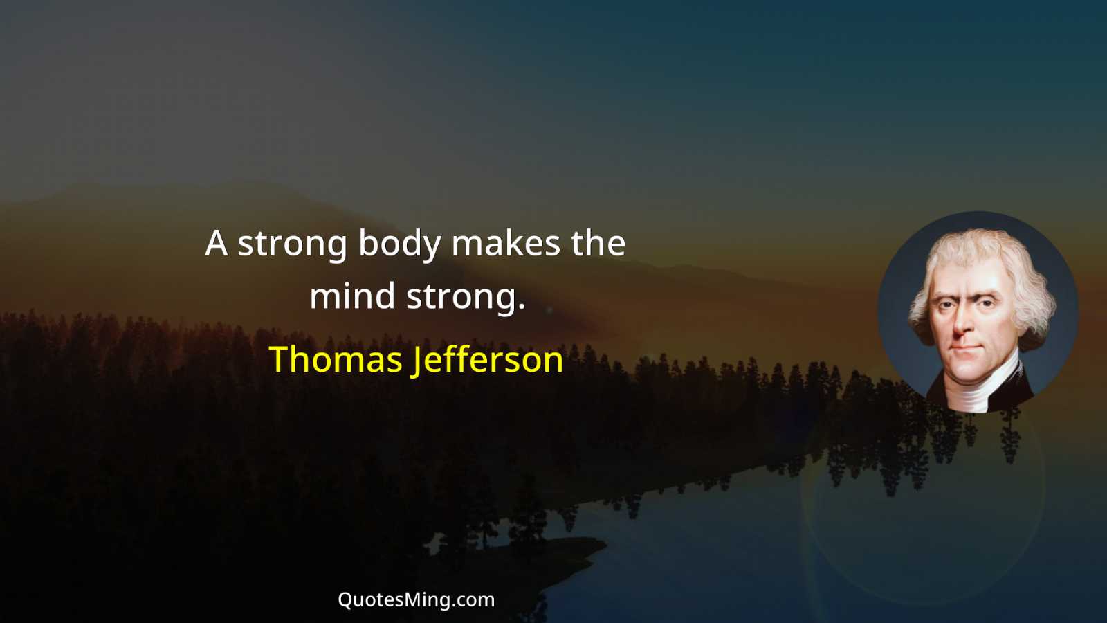 A strong body makes the mind strong