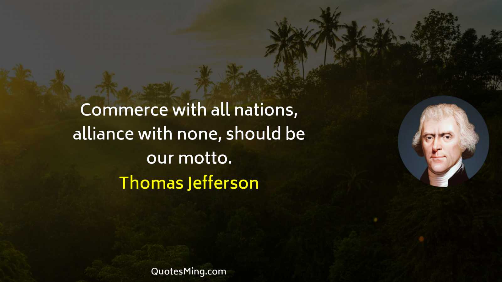 Commerce with all nations alliance with none should be our