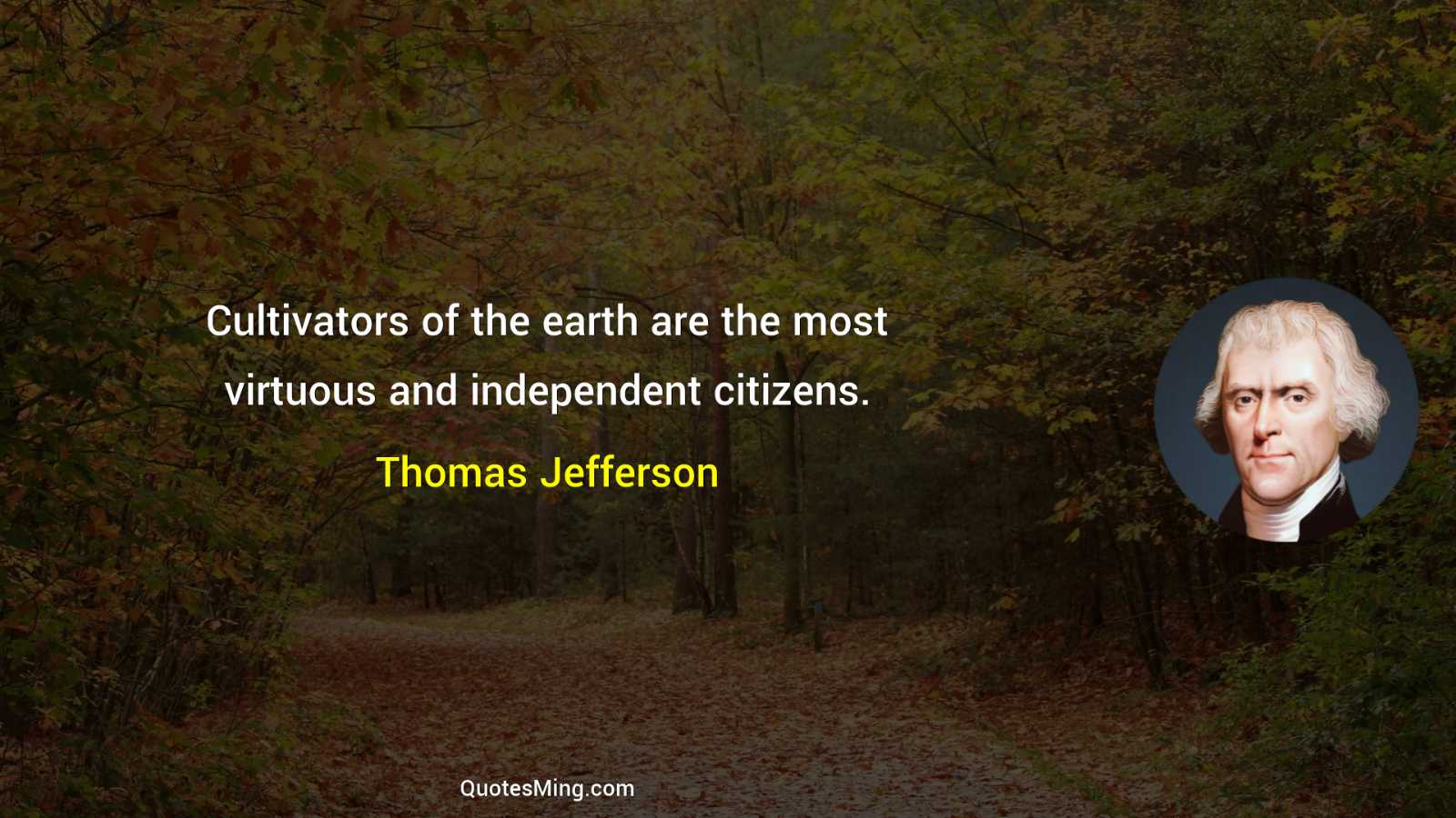 Cultivators of the earth are the most virtuous and independent