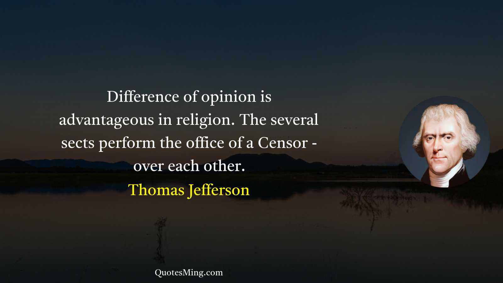 Difference of opinion is advantageous in religion The several sects