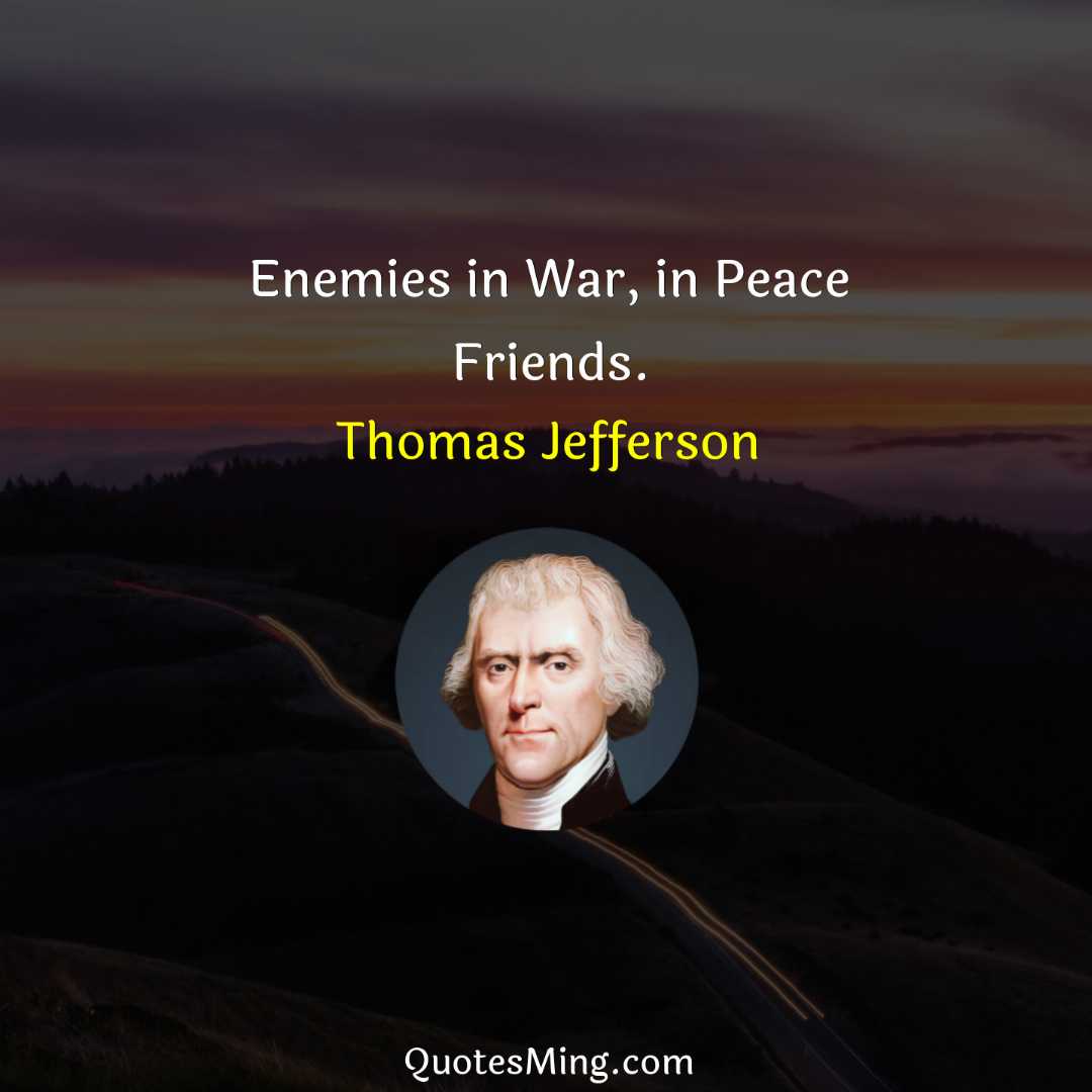 Enemies in War in Peace Friends