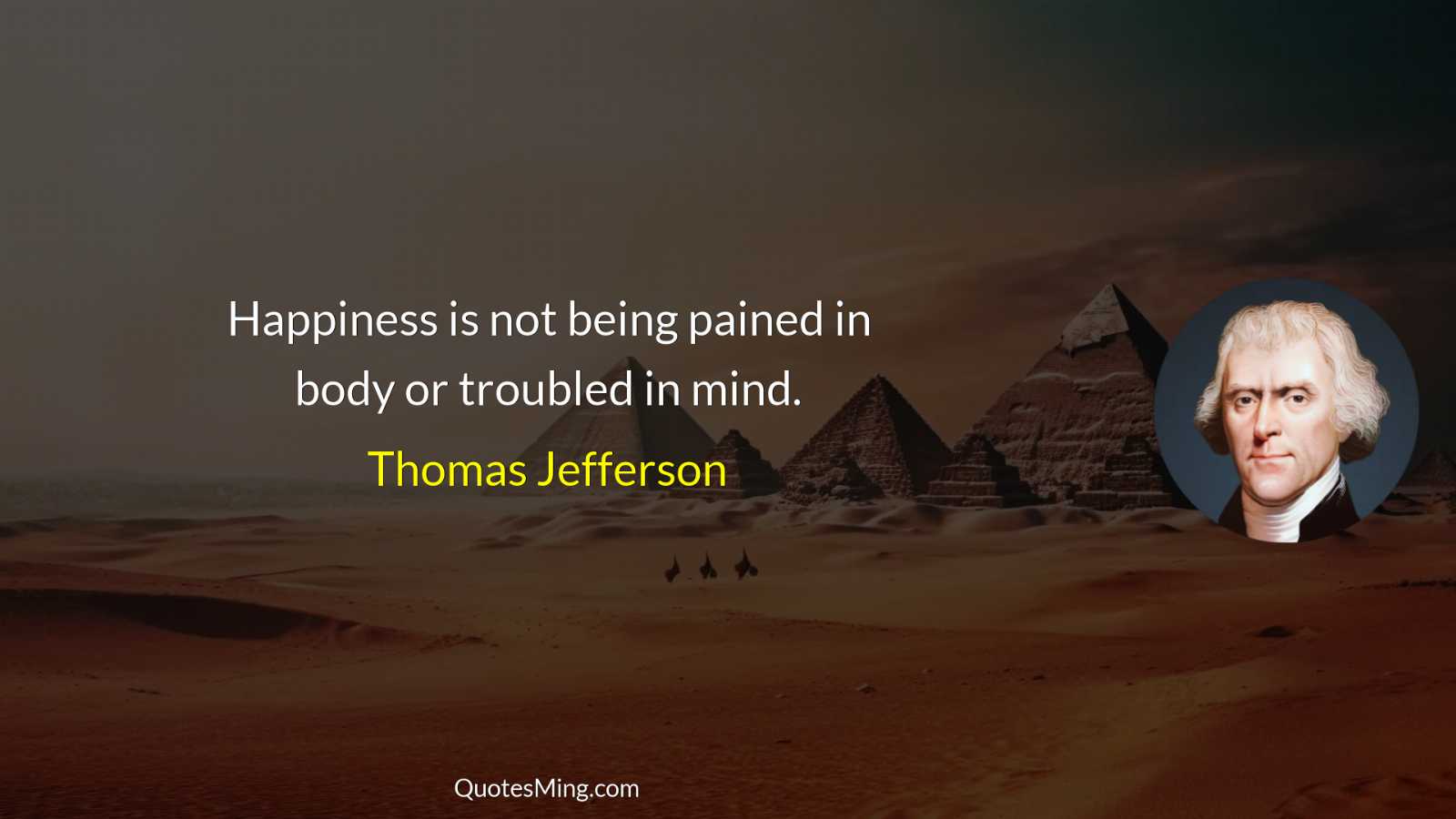 Happiness is not being pained in body or troubled in