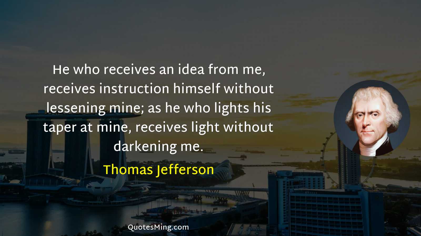 He who receives an idea from me receives instruction himself