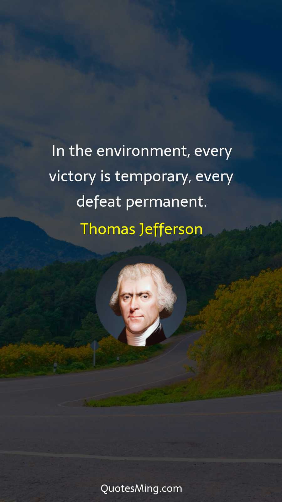 In the environment every victory is temporary every defeat permanent