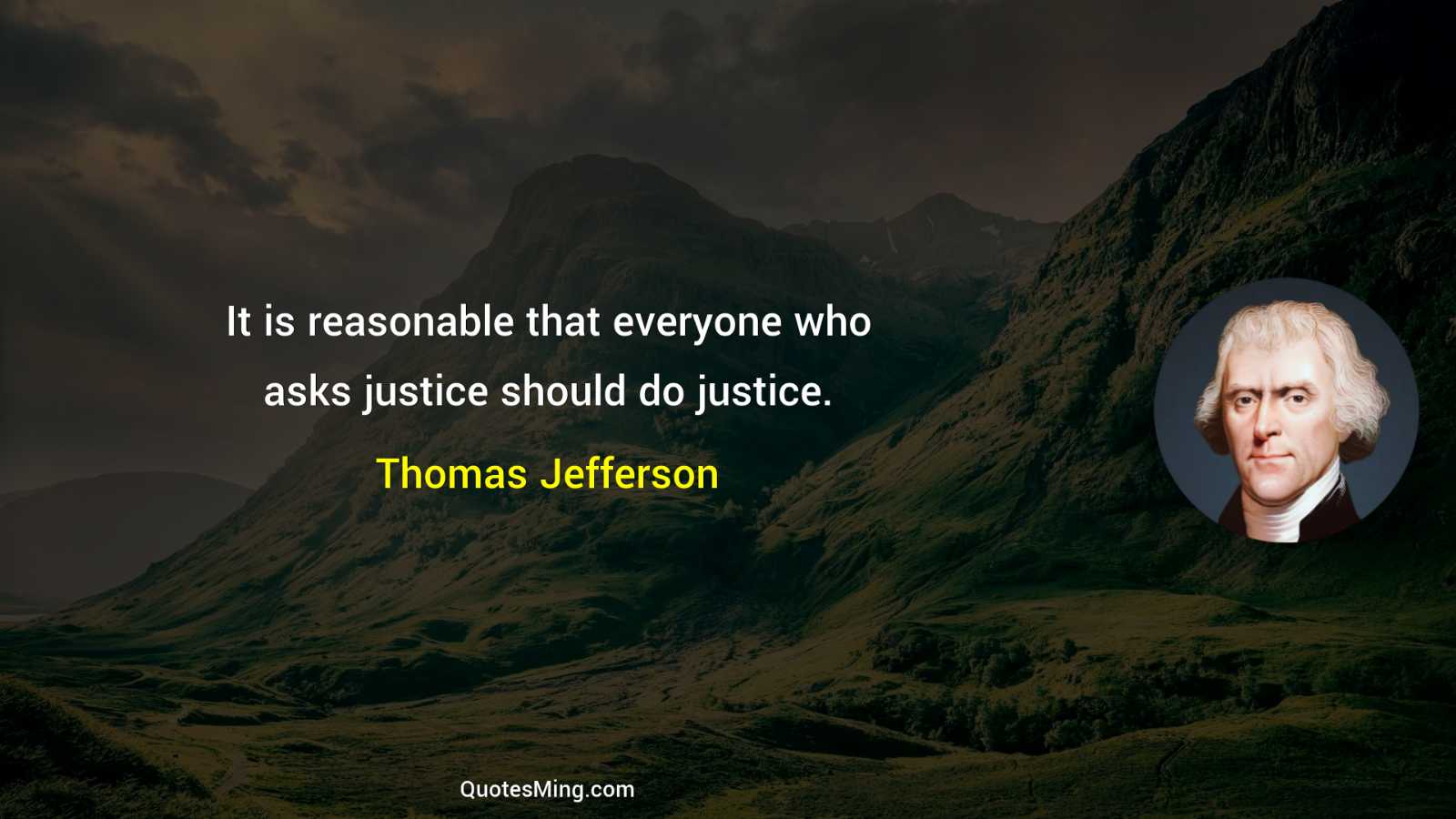 It is reasonable that everyone who asks justice should do