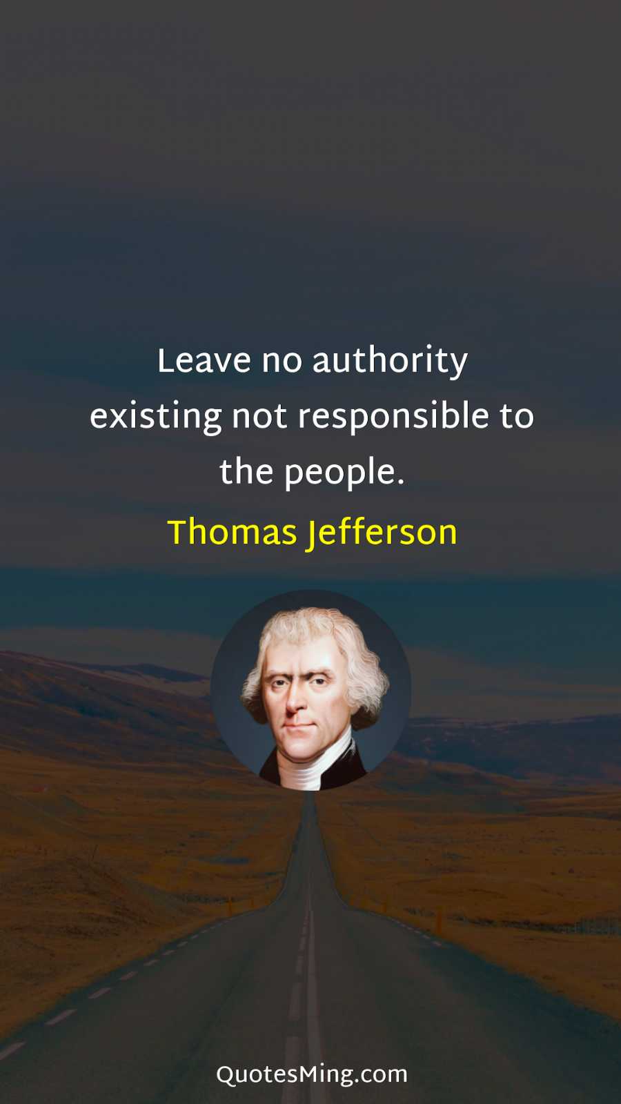 Leave no authority existing not responsible to the people