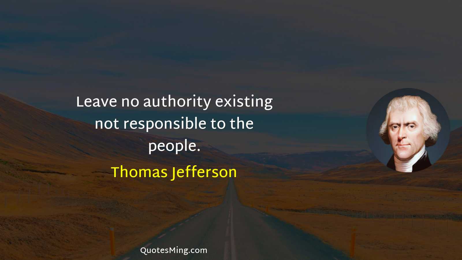 Leave no authority existing not responsible to the people