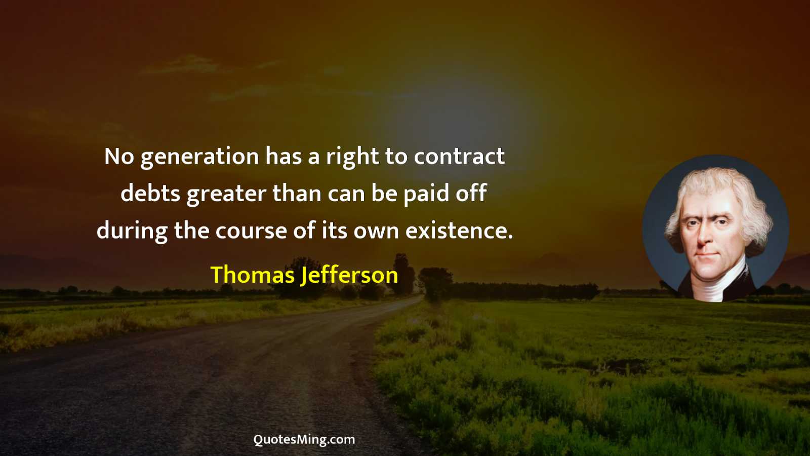 No generation has a right to contract debts greater than