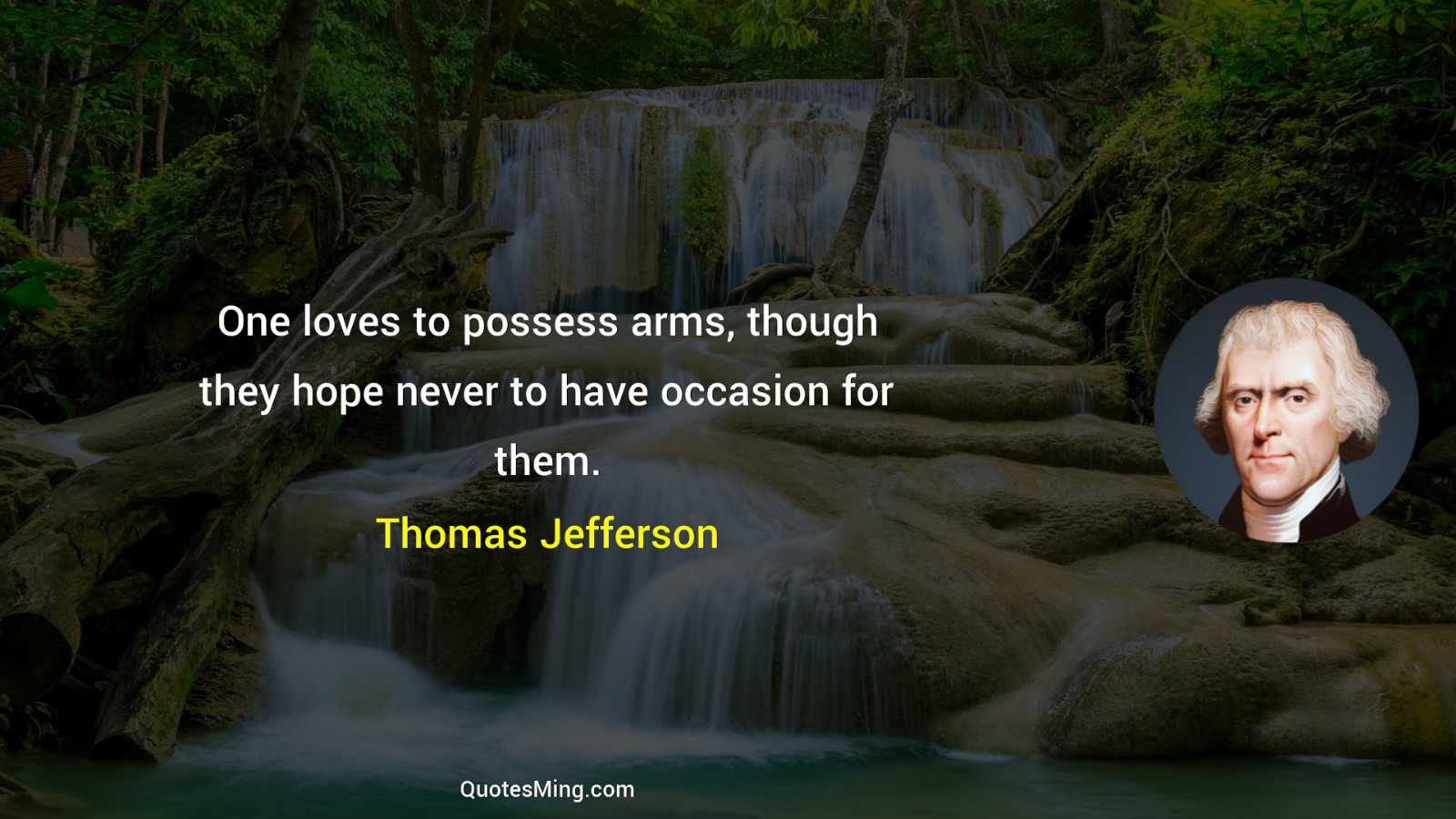 One loves to possess arms though they hope never to