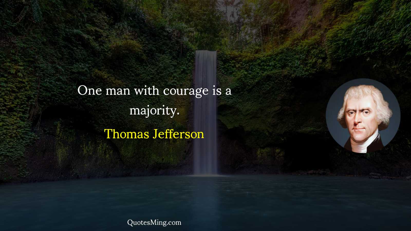 One man with courage is a majority