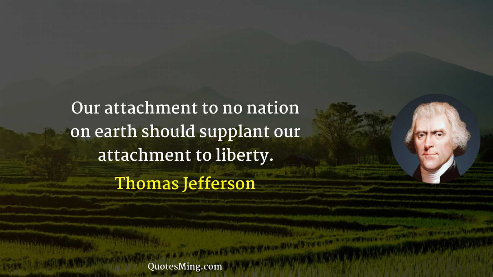 Our attachment to no nation on earth should supplant our