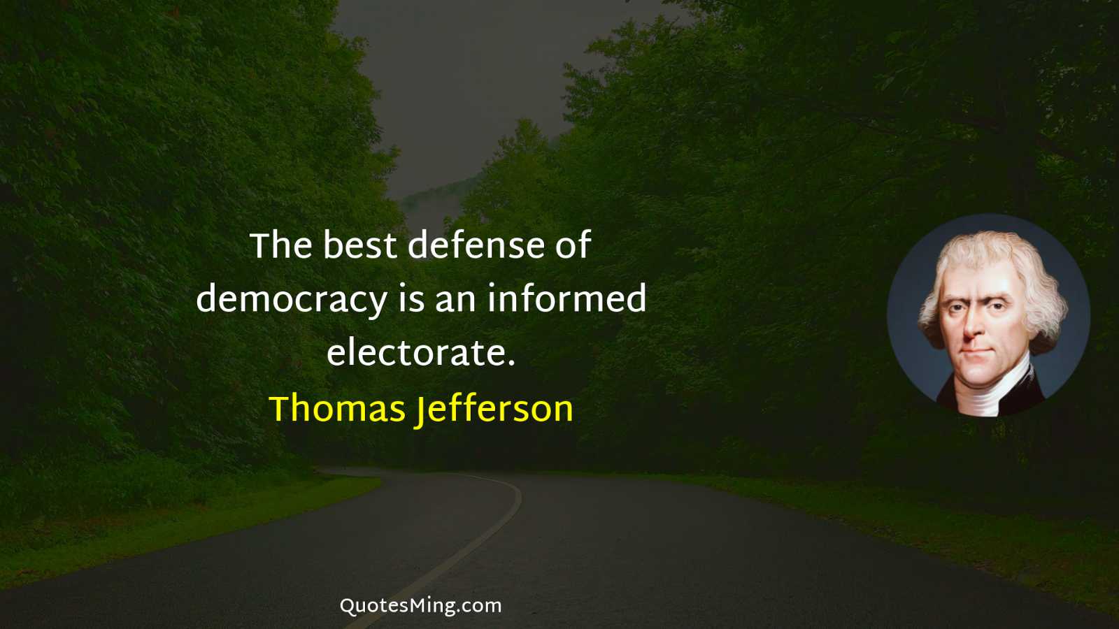 The best defense of democracy is an informed electorate