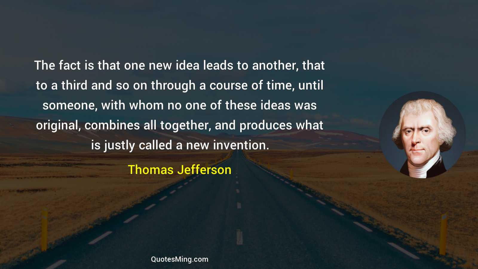 The fact is that one new idea leads to another