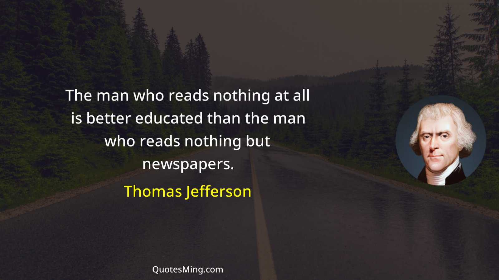 The man who reads nothing at all is better educated