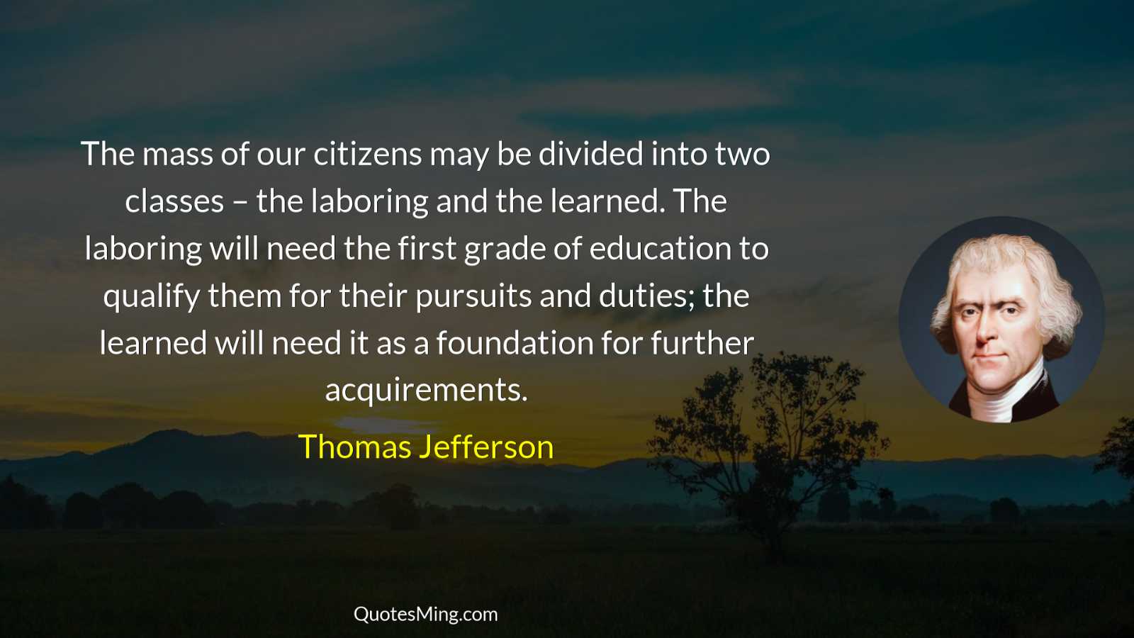 The mass of our citizens may be divided into two