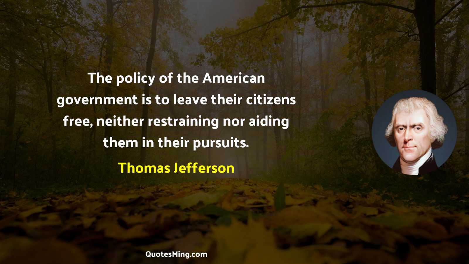 The policy of the American government is to leave their