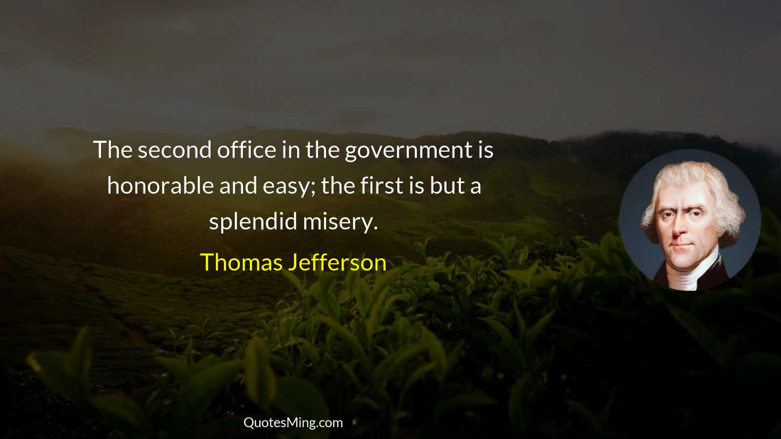 The second office in the government is honorable and easy;