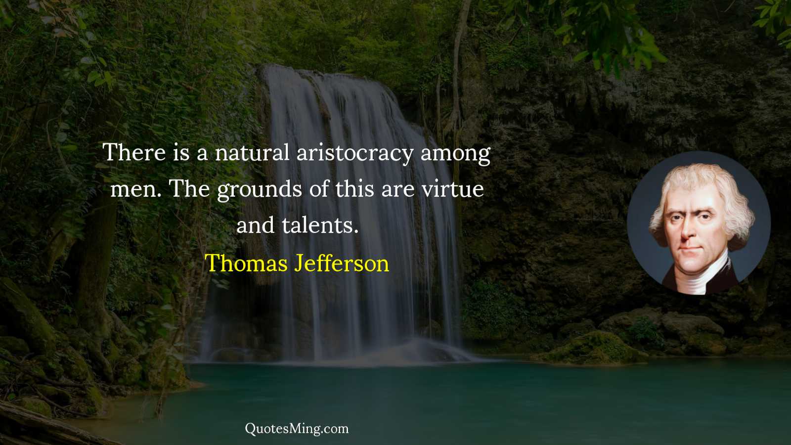 There is a natural aristocracy among men The grounds of