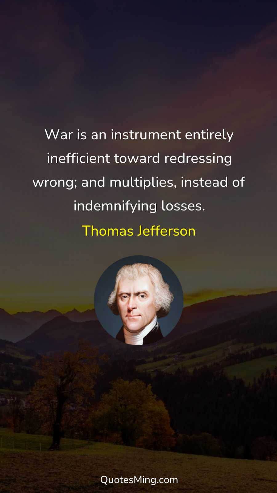 War is an instrument entirely inefficient toward redressing wrong; and