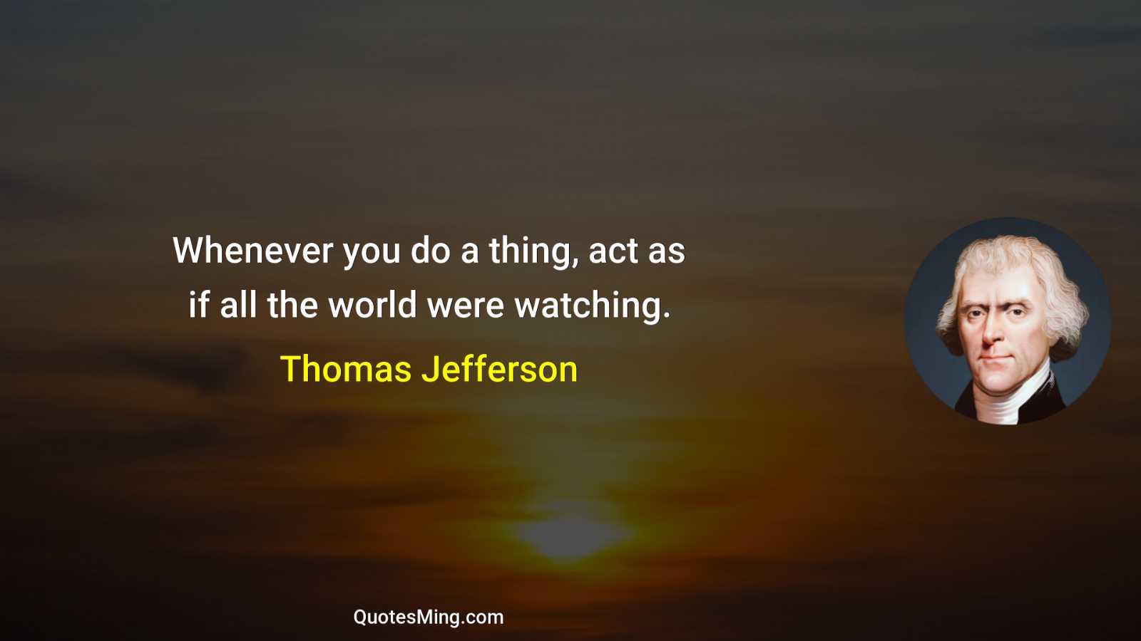 Whenever you do a thing act as if all the