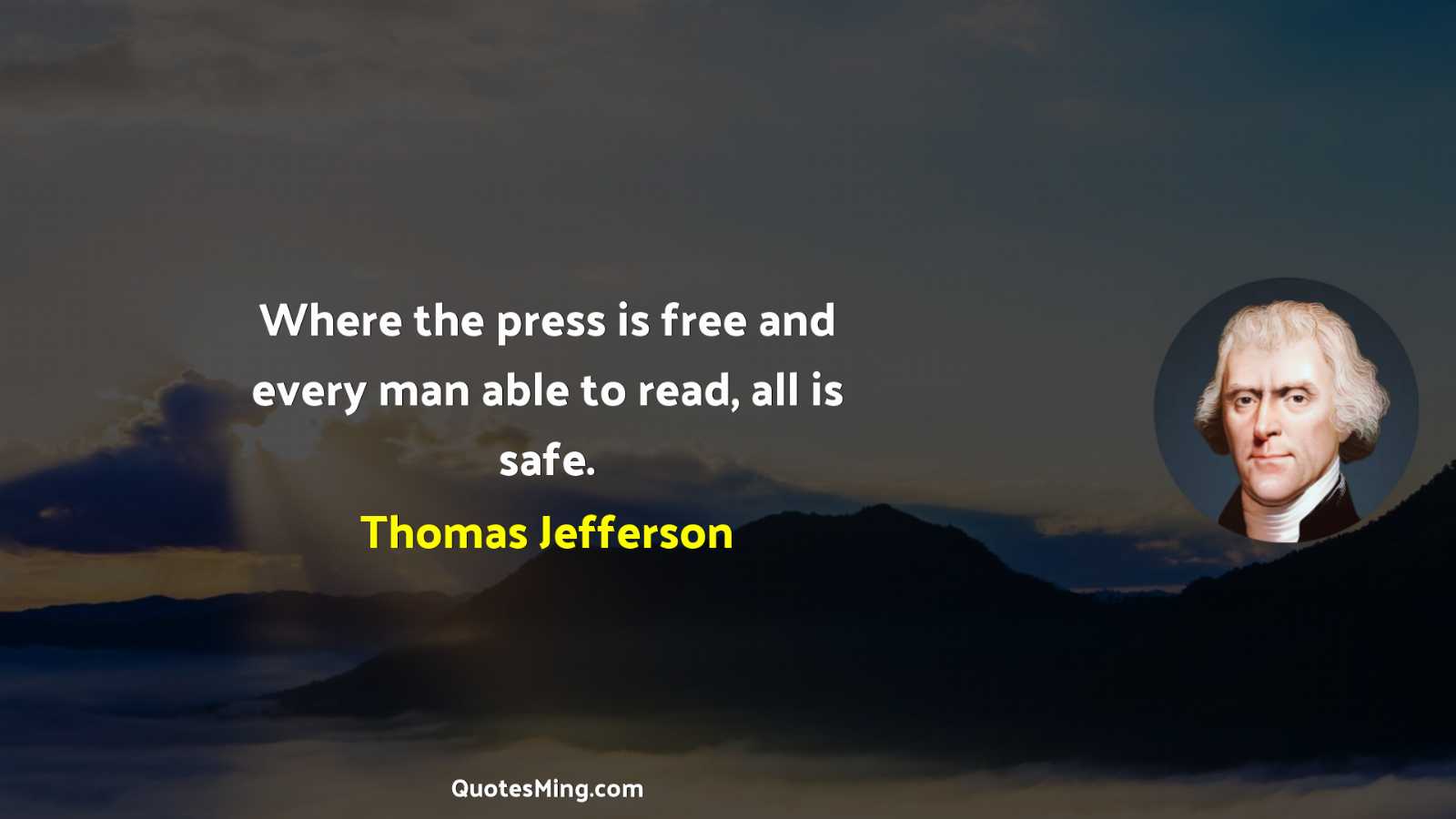 Where the press is free and every man able to