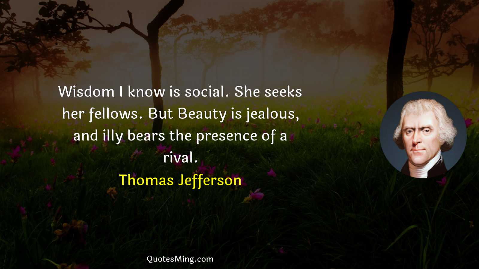 Wisdom I know is social She seeks her fellows But