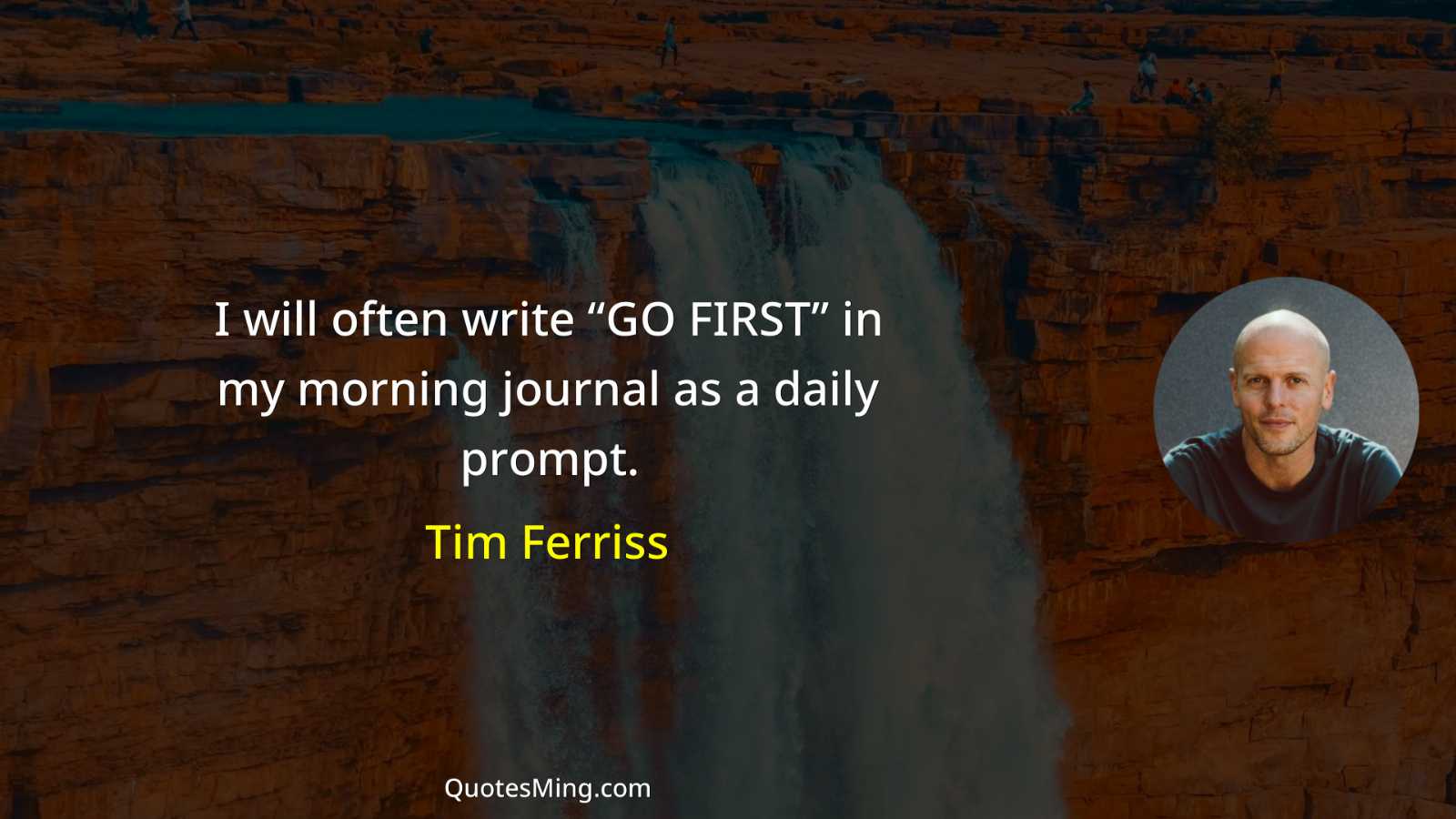 I will often write “GO FIRST” in my morning journal