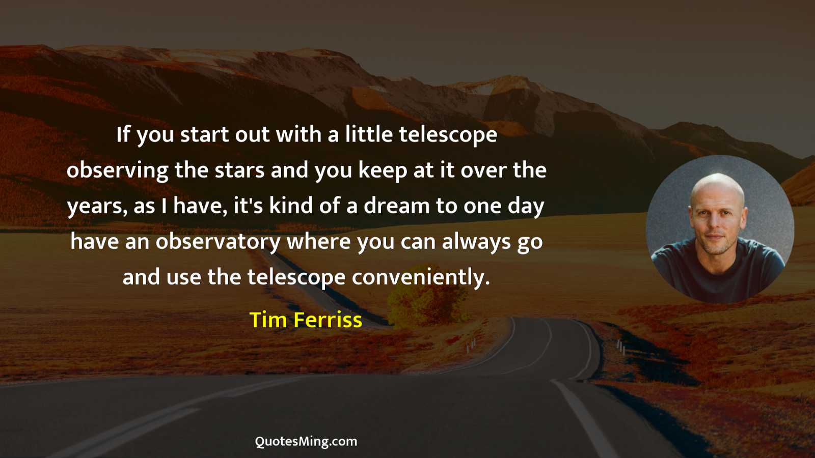 If you start out with a little telescope observing the