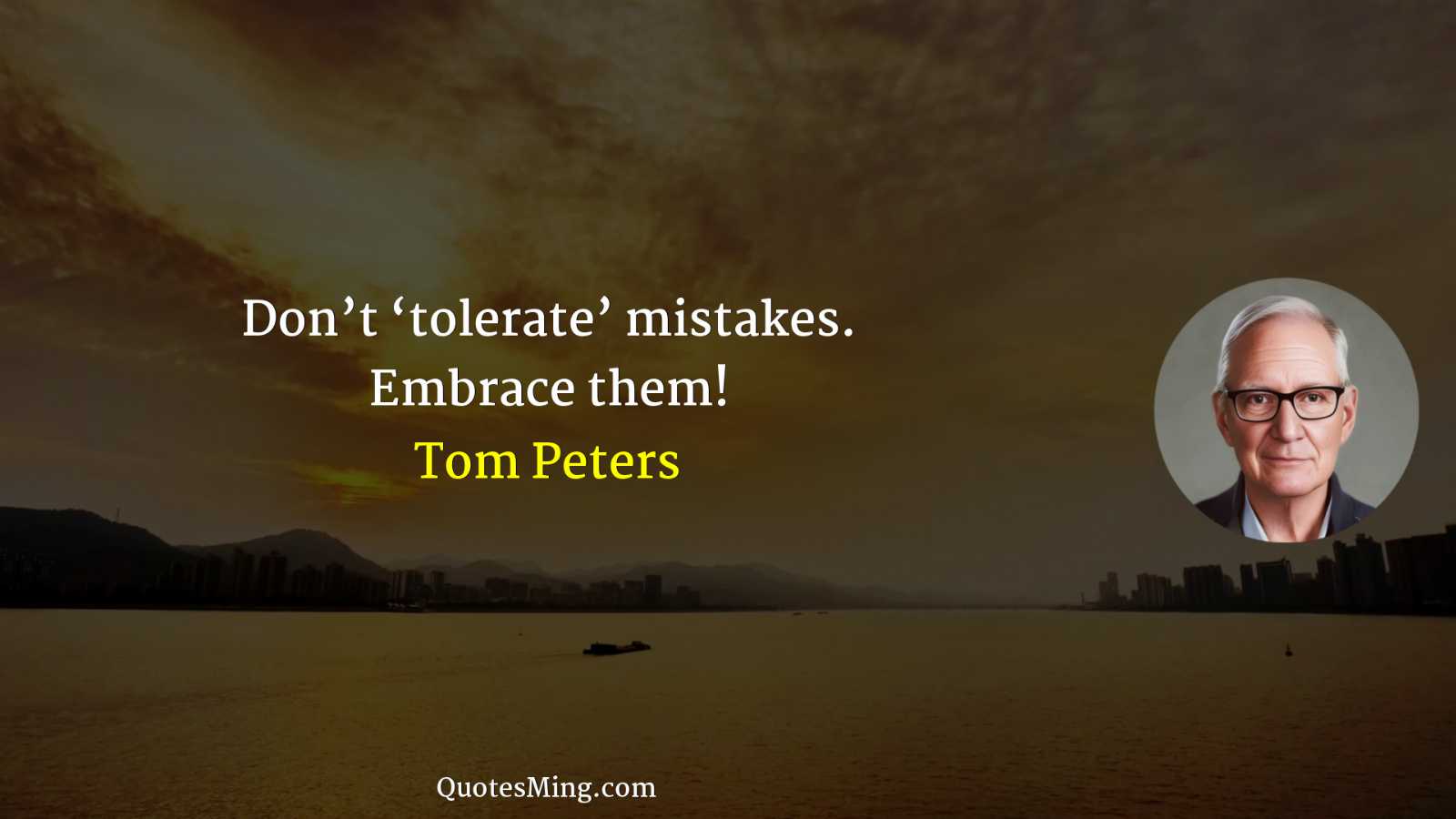 Don’t ‘tolerate’ mistakes Embrace them