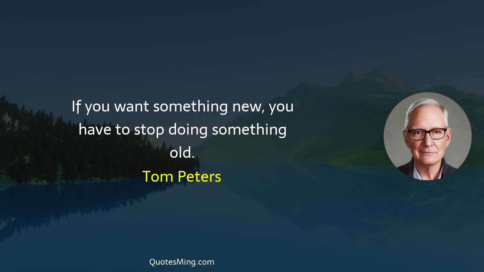 If you want something new you have to stop doing